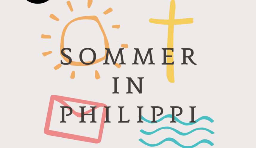 Sommer in Philippi – Alles für unsere Rettung